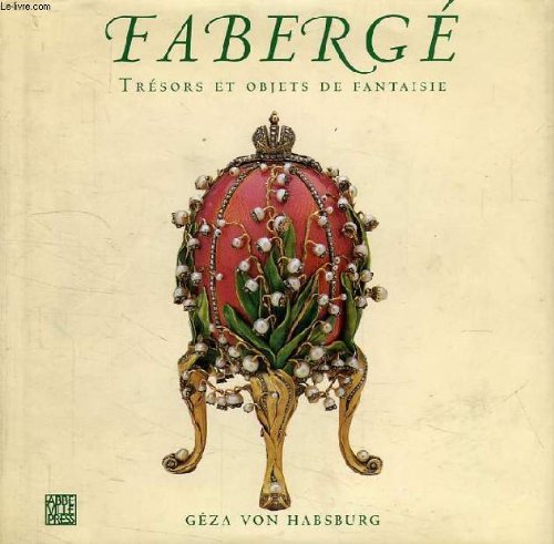 Faberge Tresors Et Objects De Fantaisie (9782879461083) by Geza Von Habsburg