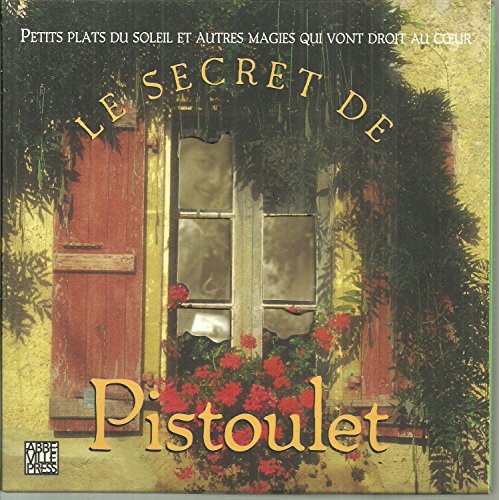 9782879461175: Le secret de Pistoulet: Petits plats du soleil et autres magies qui vont droit au coeur