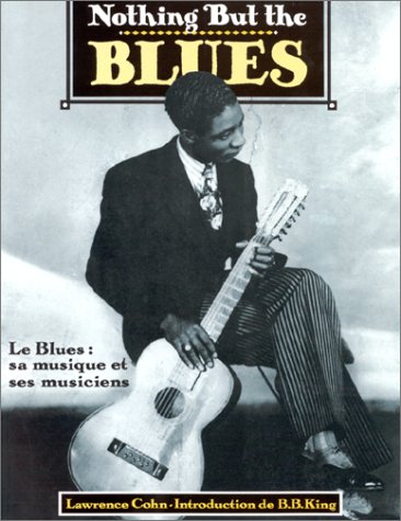 9782879461656: Nothing but the blues: Le blues, sa musique et ses musiciens