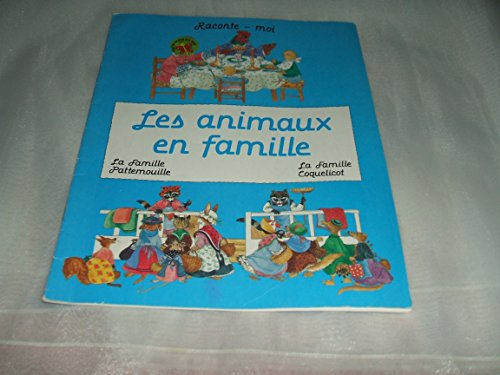 Beispielbild fr RACONTE-MOI LES ANIMAUX EN FAMILLE ; LA FAMILLE PATTEMOUILLE, LA FAMILLE COQUELICOT zum Verkauf von Librairie rpgraphic