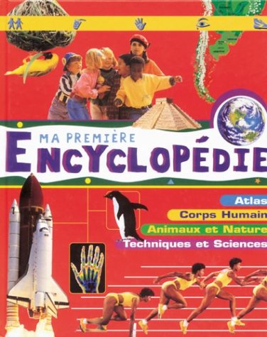 Beispielbild fr Ma Premire Encyclopdie : Corps Humain, Animaux Et Nature, Atlas, Techniques Et Sciences zum Verkauf von RECYCLIVRE