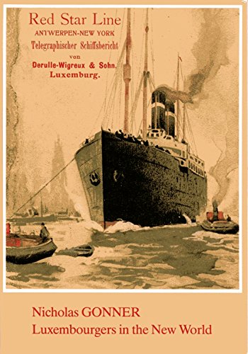 Beispielbild fr Luxembourgers in the new world: A reedition based on the work of Nicholas Gonner "Die Luxemburger in der Neuen Welt", Dubuque, Iowa, 1889 (Volume 2) zum Verkauf von HPB-Red