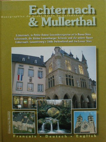 Beispielbild fr Monographies du Grand Duch de Luxembourg. Sammelband. Dt. /Franz. /Engl. / Echternach und Müllerthal: Echternach, die kleine Luxemburger Sc zum Verkauf von WorldofBooks