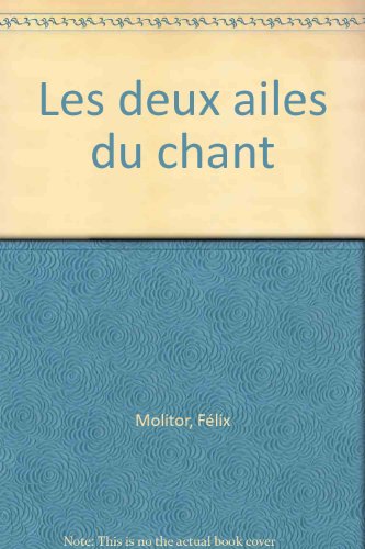 Beispielbild fr Les deux ailes du chant Molitor, F lix zum Verkauf von LIVREAUTRESORSAS