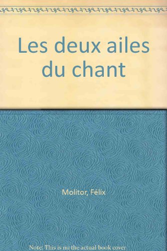 Imagen de archivo de Les deux ailes du chant Molitor, F lix a la venta por LIVREAUTRESORSAS