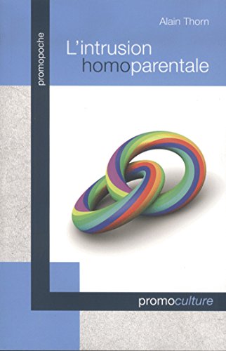 Stock image for L'intrusion homoparentale: Commentaire du projet de loi portant rforme du mariage et de la filiation Thorn, Alain for sale by BIBLIO-NET