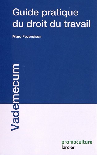 Stock image for Guide pratique du droit du travail Feyereisen, Marc for sale by BIBLIO-NET