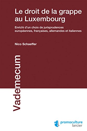 Beispielbild fr Le droit de la grappe au Luxembourg: Enrichi d'un choix de jurisprudences europennes, franaises, allemandes et italiennes Schaeffer, Nicolas zum Verkauf von BIBLIO-NET