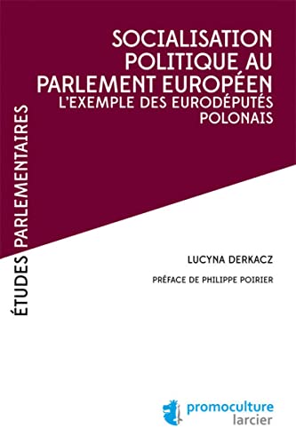 Stock image for Socialisation politique au Parlement europen - L'exemple des eurodputs polonais for sale by Ammareal