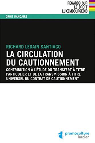 Stock image for La circulation du cautionnement: Contribution  l'tude du transfert  titre particulier et de la transmission  titre. Ledain Santiago, Richard for sale by BIBLIO-NET