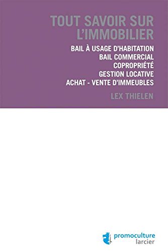 9782879747835: Tout savoir sur l'immobilier. Bail  usage d'habitation - Bail commercial - Coproprit - Gestion locative - Achat / vente d'immeubles