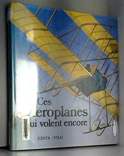 Stock image for Ces aroplanes qui volent encore for sale by Librairie de l'Avenue - Henri  Veyrier
