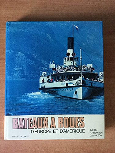 Stock image for BATEAUX A ROUES D'EUROPE ET D'AMERIQUE. [Hardcover] Jobe, J. & R. Plummer & G. W. Hilton. for sale by LIVREAUTRESORSAS