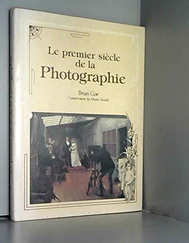 Stock image for Le premier sicle de la photographie for sale by Ammareal
