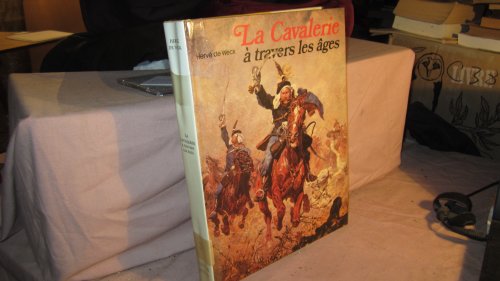 Beispielbild fr La Cavalerie :  travers les ges zum Verkauf von Ammareal