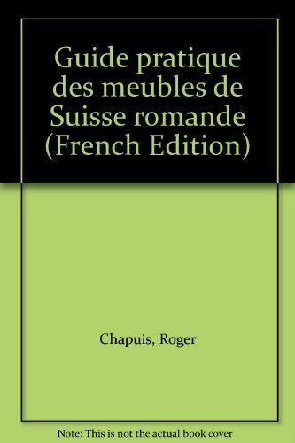 9782880011246: Guide pratique des meubles de Suisse romande [Reliure inconnue]