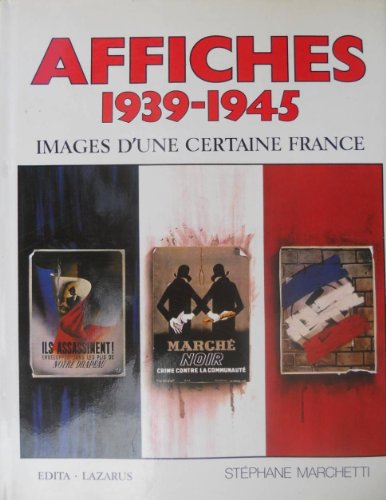 Beispielbild fr affiches 1939 - 1945: images d`une certaine france. zum Verkauf von alt-saarbrcker antiquariat g.w.melling