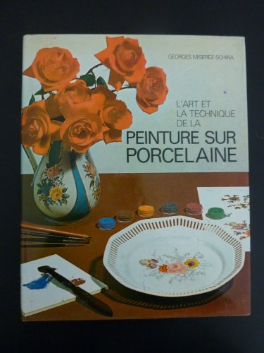 Imagen de archivo de L'art et la technique de la peinture sur porcelaine a la venta por medimops