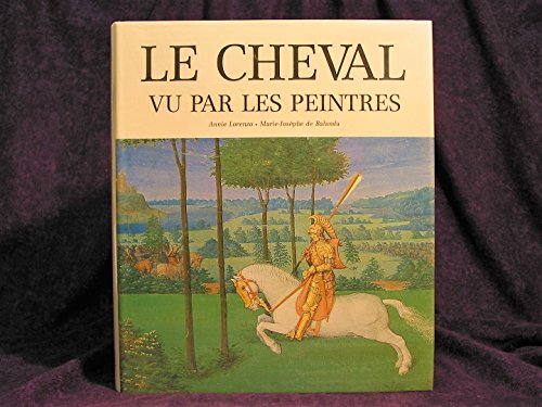 Imagen de archivo de Le cheval vu par les peintres a la venta por Librairie de l'Avenue - Henri  Veyrier