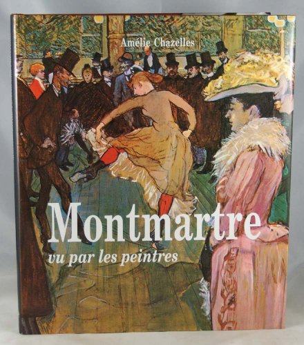 Beispielbild fr Montmartre Vu Par Les Peintres zum Verkauf von Anybook.com