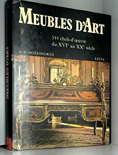 Beispielbild fr Meubles D'Art: 544 Chefs-D'oeuvre du XVIe au XXe Siecle zum Verkauf von PsychoBabel & Skoob Books