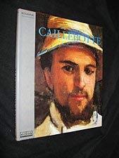 Gustave Caillebotte: La vie, la technique, l'oeuvre peint (Collection "Biographie") (French Edition)