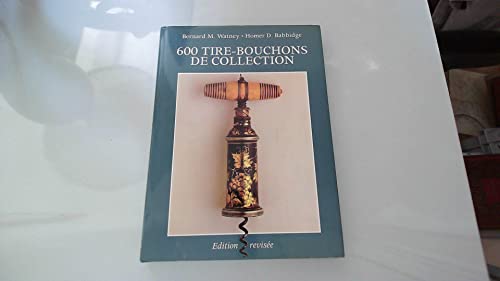 Beispielbild fr 600 TIRE-BOUCHONS DE COLLECTION zum Verkauf von Oblivion Books