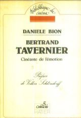 Beispielbild fr Bertrand Tavernier, cinaste de l'motion zum Verkauf von A TOUT LIVRE