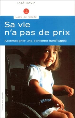 Beispielbild fr Sa vie n'a pas de prix. Accueillir et accompagner une personne handicape zum Verkauf von Ammareal