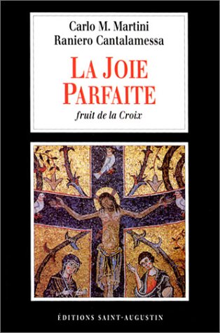 La joie parfaite fruit de la croix (HC RELIGIEUX) (9782880112646) by Martini, Carlo Maria; Cantalamessa, Raniero