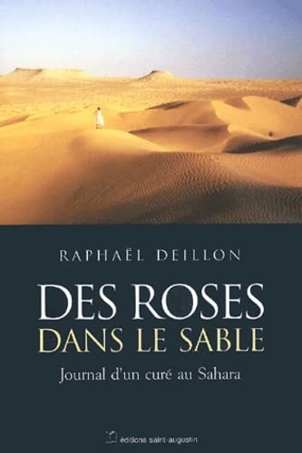 Imagen de archivo de Des roses dans le sable : Journal d'un cur au Sahara a la venta por Ammareal