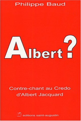Beispielbild fr ALBERT ? REPONSE AU CREDO DE JACQUARD: Contre-chant au Credo d`Albert Jacquard zum Verkauf von Buchpark