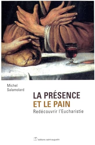 Stock image for La Prsence Et Le Pain : Redcouvrir L'eucharistie for sale by RECYCLIVRE