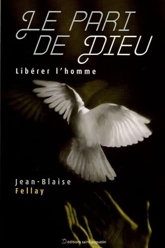 9782880113704: Le pari de Dieu: Librer l'homme