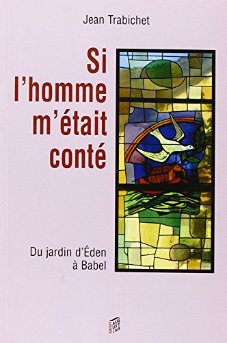 Beispielbild fr SI L HOMME M ETAIT CONTE, TOME 1: Tome 1, Du jardin d`Eden  Babel zum Verkauf von Buchpark