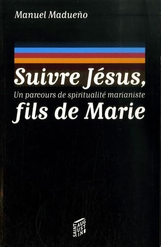 Imagen de archivo de SUIVRE JESUS FILS DE MARIE MADUENO, MANUEL a la venta por BIBLIO-NET