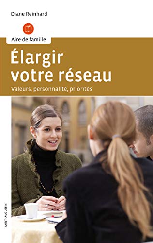 Beispielbild fr Elargir votre rseau : Valeurs, personnalit, priorits zum Verkauf von Ammareal