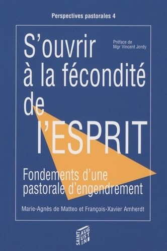 Beispielbild fr S'ouvrir  la fcondit de l'esprit : Fondements d'une pastorale d'engendrement zum Verkauf von medimops