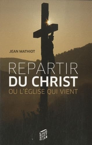 Stock image for REPARTIR DU CHRIST OU L'EGLISE QUI VIENT for sale by Ammareal