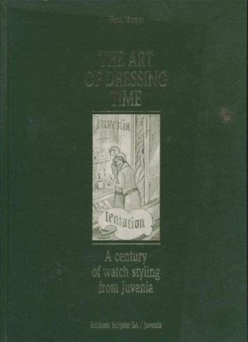 9782880120740: THE ART OF DRESSING TIME: A CENTURY OF WATCH STYLING FROM JUVENIA