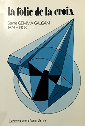 Imagen de archivo de La folie de la Croix: Sainte Gemma Galgani, 1878-1903 (French Edition) a la venta por ThriftBooks-Dallas