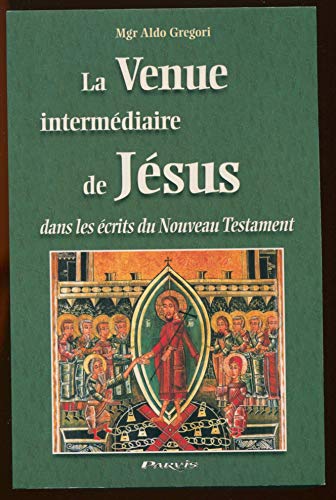 Beispielbild fr La Venue intermdiaire de Jsus: dans les crits du Nouveau Testament zum Verkauf von Ammareal