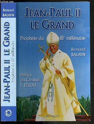 Stock image for Jean-Paul II Le Grand, Prophte du IIIe millnaire for sale by Librairie Th  la page