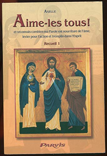 Imagen de archivo de Journal Spirituel D'axelle. Vol. 1. Aime-les Tous ! Et Reconnais Combien Ma Parole Est Nourriture De a la venta por RECYCLIVRE