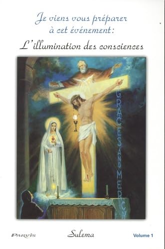 9782880223540: Je viens vous prparer  cet vnement : l'illumination des consciences: Volume 1