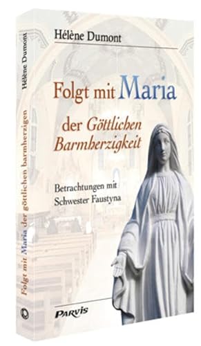 Beispielbild fr Folgt mit Maria der Gttlichen Barmherzigkeit: Betrachtungen mit Schwester Faustyna zum Verkauf von medimops