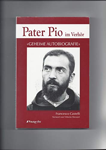 Imagen de archivo de Pater Pio im Verhr:  Geheime Autobiografie  a la venta por medimops