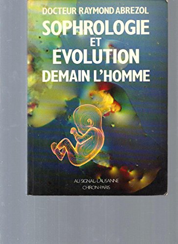 Stock image for SOPHROLOGIE ET EVOLUTION. Demain l'Homme for sale by Ammareal