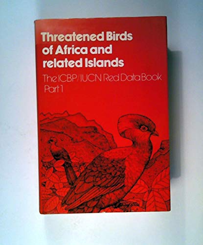 Stock image for Threatened Birds Of Africa And Related Islands - The ICBN/ IUCN Red Data Books Park 1 only for sale by Terrace Horticultural Books