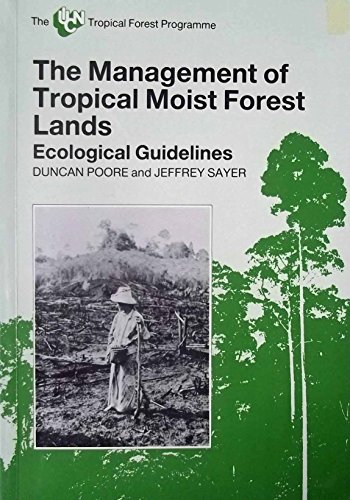Management of Tropical Moist Forest Lands: Ecological Guidelines (9782880329310) by Duncan Poore